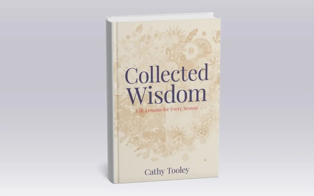Book cover: Collected Wisdom—Life Lessons for Every Season by Cathy Tooley with a beige floral background